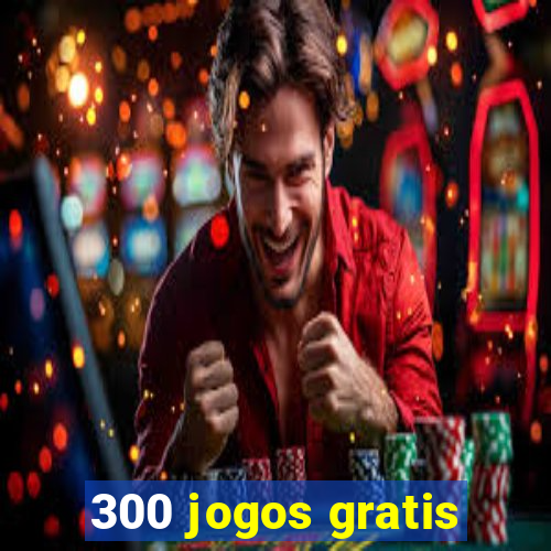 300 jogos gratis